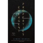 Emergent Properties - Aimee Ogden