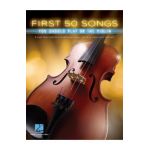 First 50 Songs You Should Play on the Violin - Hal Leonard Corp