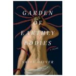 Garden of Earthly Bodies - Sally Oliver