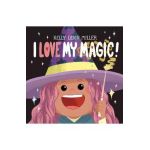 I Love My Magic! - Kelly Leigh Miller