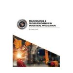 Maintenance and Troubleshooting in Industrial Automation - Frank Lamb