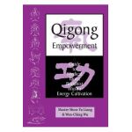 Qigong Empowerment: A Guide to Medical, Taoist, Buddhist and Wushu Energy Cultivation - Wen-ching Wu