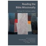 Reading the Bible Missionally - Michael Goheen