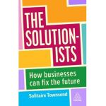 The Solutionists: How Businesses Can Fix the Future - Solitaire Townsend