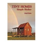 Tiny Homes: Simple Shelter: Scaling Back in the 21st Century - Lloyd Kahn