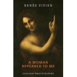 A Woman Appeared to Me - Ren&#65533;e Vivien