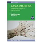 Ahead of the Curve: Volume 2: Hidden breakthroughs in the biosciences - Michael Levin