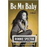 Be My Baby: A Memoir - Ronnie Spector