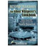Beyond Delicious: The Ghost Whisperer's Cookbook: More than 100 Recipes from the Dearly Departed - Mary Ann Winkowski