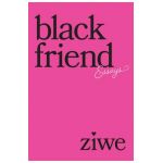 Black Friend: Essays - Ziwe