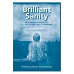 Brilliant Sanity (Vol. 1; Revised & Expanded Edition): Buddhist Approaches to Psychotherapy and Counseling - Francis Kaklauskas