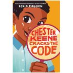 Chester Keene Cracks the Code - Kekla Magoon