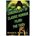 Chronology of Classic Horror Films: The 1940s - Donald C. Willis