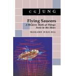 Flying Saucers: A Modern Myth of Things Seen in the Sky. (from Vols. 10 and 18, Collected Works) - C. G. Jung