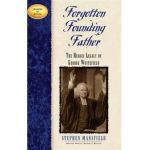 Forgotten Founding Father: The Heroic Legacy of George Whitefield - Stephen Mansfield