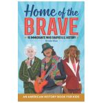 Home of the Brave: An American History Book for Kids: 15 Immigrants Who Shaped U.S. History - Brooke Khan