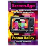 Screenage: How TV Shaped Our Reality, from Tammy Faye to Rupaul'(tm)S Drag Race - Fenton Bailey