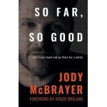 So Far, So Good: (...but it was touch and go there for a while) - Jody Mcbrayer