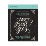 The Best Yes Study Guide: Making Wise Decisions in the Midst of Endless Demands - Lysa Terkeurst