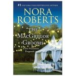 The MacGregor Grooms: Three Passionate Proposals - Nora Roberts