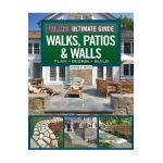 Ultimate Guide to Walks, Patios & Walls, Updated 2nd Edition: Plan - Design - Build - Mark Wolfe