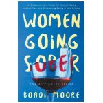 Women Going Sober: An Empowerment Guide for Women Going Alcohol-Free and Embracing Being a Non-Drinker - Boadi Moore