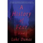 A History of Fear - Luke Dumas