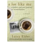 A Lot Like Me: A Father and Son's Journey to Reconciliation - Larry Elder