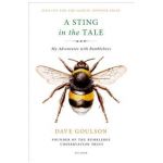 A Sting in the Tale: My Adventures with Bumblebees - Dave Goulson