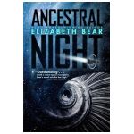 Ancestral Night - Elizabeth Bear