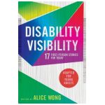 Disability Visibility (Adapted for Young Adults): 17 First-Person Stories for Today - Alice Wong
