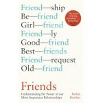 Friends: Understanding the Power of Our Most Important Relationships - Robin Dunbar