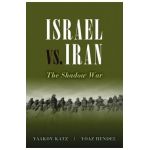 Israel vs. Iran: The Shadow War - Yaakov Katz