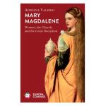 Mary Magdalene: Women, the Church, and the Great Deception - Adriana Valerio