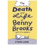 The Death and Life of Benny Brooks: Sort of a Memoir - Ethan Long