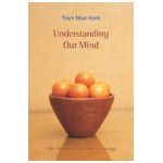 Understanding Our Mind: 50 Verses on Buddhist Psychology - Thich Nhat Hanh