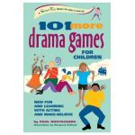 101 More Drama Games for Children: New Fun and Learning with Acting and Make-Believe - Paul Rooyackers