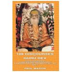 108 Discourses of Guru Dev: Life & Teachings of Swami Brahmananda Saraswati Shankaracharya of Jyotirmath (1941-1953) Vol. I - Paul Mason