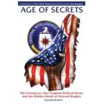 Age of Secrets: The Conspiracy that Toppled Richard Nixon and the Hidden Death of Howard Hughes - Gerald Bellett