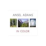 Ansel Adams in Color - John P. Schaefer
