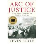 Arc of Justice: A Saga of Race, Civil Rights, and Murder in the Jazz Age - Kevin Boyle