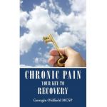 Chronic Pain: Your Key to Recovery - Georgie Oldfield Mcsp