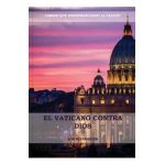 El Vaticano contra Dios: (El Ultimo Papa, Historia secreta de los Jesuitas, Las Llaves de Esta Sangre, Las Dos Babilonias y Babilonia Misterio - Los Milenarios