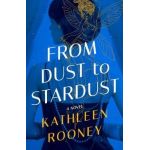 From Dust to Stardust - Kathleen Rooney