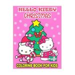 HELLO KITTY CHRISTMAS coloring book FOR KIDS: Anxiety CHRISTMAS Coloring Books For Adults And Kids Relaxation And Stress Relief - Fatima Coloring