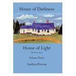 House of Darkness House of Light: The True Story Volume Three - Andrea Perron
