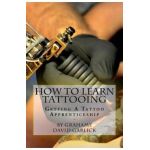How To Learn Tattooing: Getting A Tattoo Apprenticeship - Grahame David Garlick
