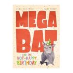 Megabat and the Not-Happy Birthday - Anna Humphrey