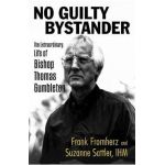 No Guilty Bystander: The Extraordinary Life of Bishop Thomas Gumbleton - Frank Fromherz