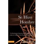 Se Hizo Hombre: La Fasc&#65533;nate Historia del Dios Hombre Como Se Relata En Los Evangelios Sin&#65533;pticos - Pablo Hoff